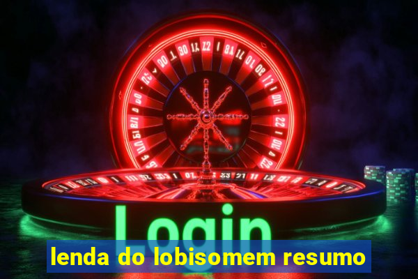 lenda do lobisomem resumo